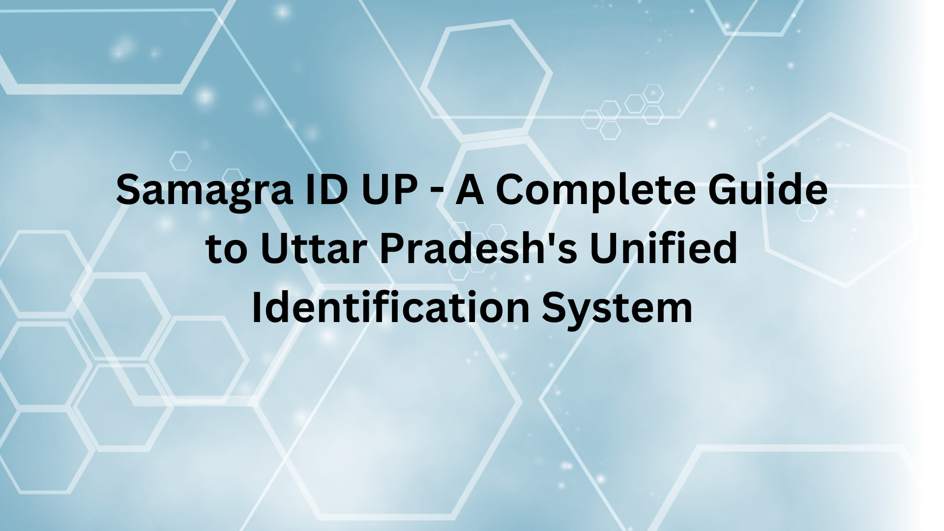 Samagra ID UP - A Complete Guide to Uttar Pradesh's Unified Identification System